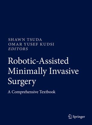 Robotic-Assisted Minimally Invasive Surgery: A Comprehensive Textbook 2018
