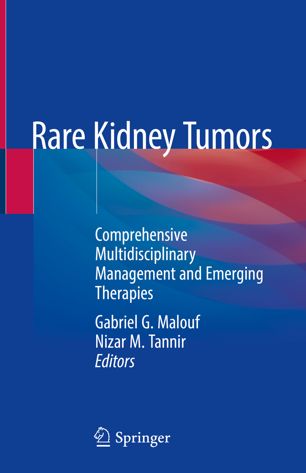 Rare Kidney Tumors: Comprehensive Multidisciplinary Management and Emerging Therapies 2018