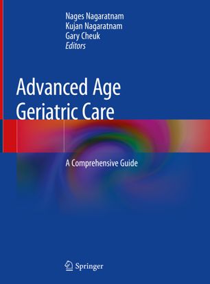 Advanced Age Geriatric Care: A Comprehensive Guide 2018