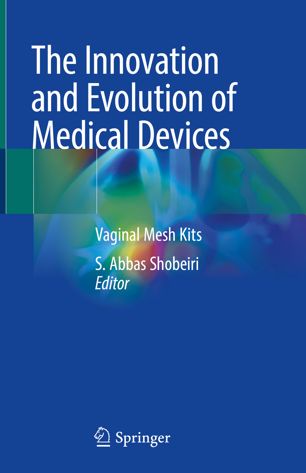 The Innovation and Evolution of Medical Devices: Vaginal Mesh Kits 2018