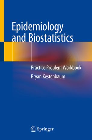 Epidemiology and Biostatistics: Practice Problem Workbook 2018