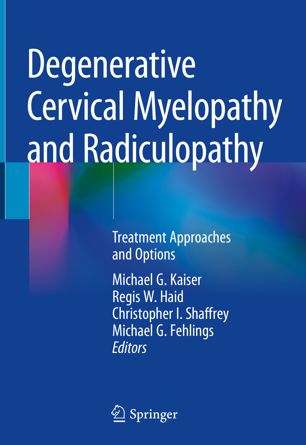 Degenerative Cervical Myelopathy and Radiculopathy: Treatment Approaches and Options 2019