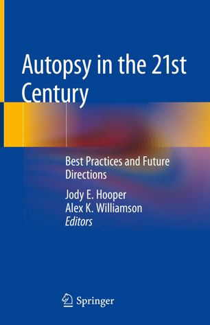 Autopsy in the 21st Century: Best Practices and Future Directions 2018