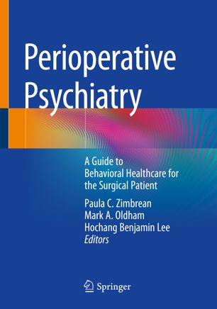 Perioperative Psychiatry: A Guide to Behavioral Healthcare for the Surgical Patient 2019
