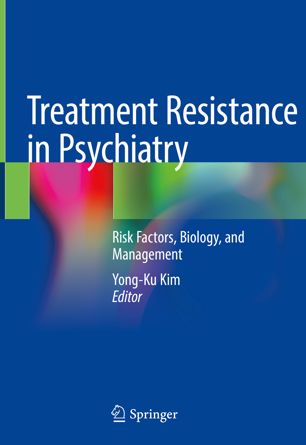 Treatment Resistance in Psychiatry: Risk Factors, Biology, and Management 2018