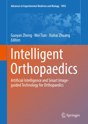 Intelligent Orthopaedics: Artificial Intelligence and Smart Image-guided Technology for Orthopaedics 2018