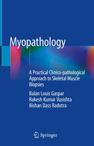 Myopathology: A Practical Clinico-pathological Approach to Skeletal Muscle Biopsies 2018