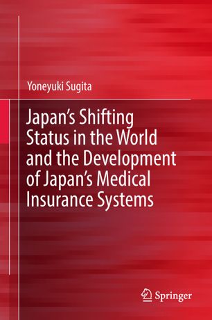 Japan's Shifting Status in the World and the Development of Japan's Medical Insurance Systems 2019