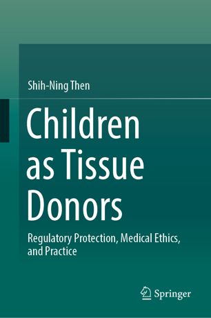 Children as Tissue Donors: Regulatory Protection, Medical Ethics, and Practice 2018