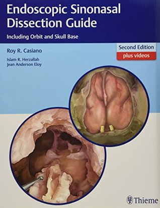 Endoscopic Sinonasal Dissection Guide: Including Orbit and Skull Base 2017