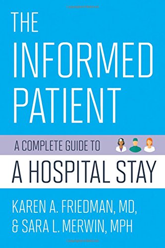 The Informed Patient: A Complete Guide to a Hospital Stay 2017