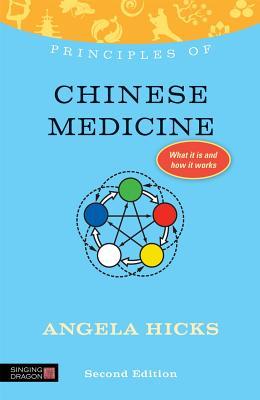 Principles of Chinese Medicine: What It Is, How It Works, and What It Can Do for You Second Edition 2013