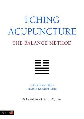 طب سوزنی I Ching: روش تعادل: کاربردهای بالینی Ba Gua و I Ching
