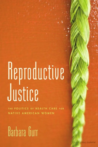 Reproductive Justice: The Politics of Health Care for Native American Women 2015