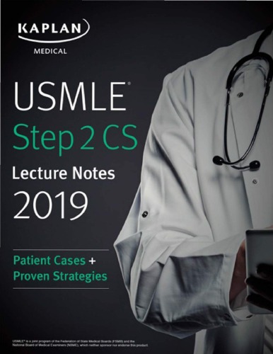 USMLE Step 2 CS Lecture Notes 2019: Patient Cases + Proven Strategies