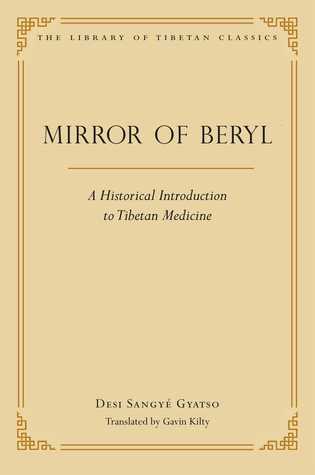 Mirror of Beryl: A Historical Introduction to Tibetan Medicine 2010