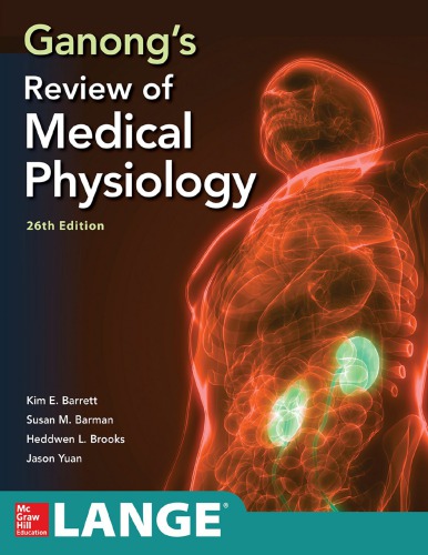 Ganong's Review of Medical Physiology, Twenty sixth Edition 2019