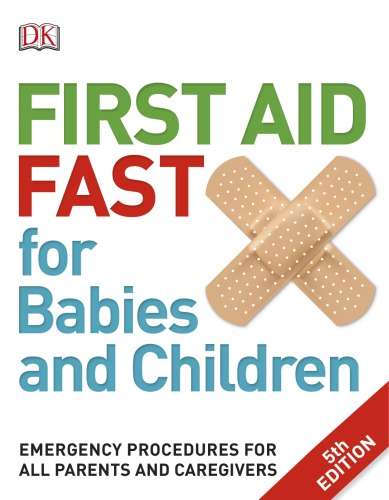 First Aid Fast for Babies and Children: Emergency Procedures for all Parents and Caregivers 2017