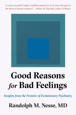 Good Reasons for Bad Feelings: Insights from the Frontier of Evolutionary Psychiatry 2019