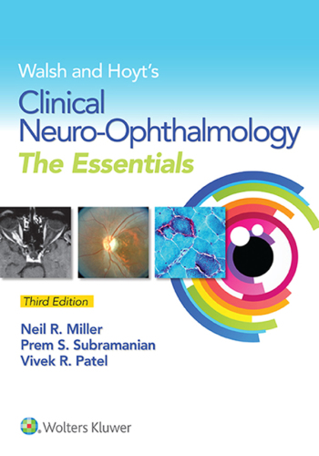 Walsh and Hoyt's Clinical Neuro-ophthalmology: The Essentials 2016