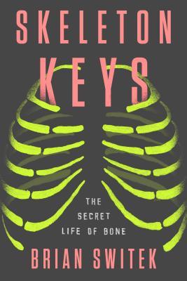 Skeleton Keys: The Secret Life of Bone 2019