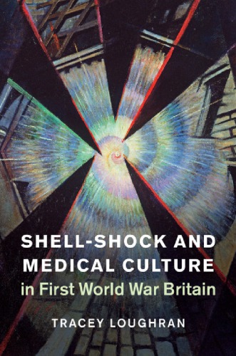 Shell-Shock and Medical Culture in First World War Britain 2017