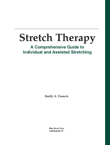 Stretch Therapy: A Comprehensive Guide to Individual and Assisted Stretching 2012