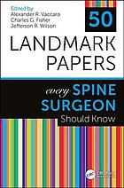 50 Landmark Papers Every Spine Surgeon Should Know 2018