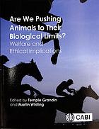 آیا ما حیوانات را به محدودیت های بیولوژیکی خود سوق می دهیم؟: مفاهیم رفاهی و اخلاقی