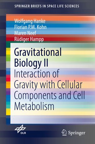 Gravitational Biology II: Interaction of Gravity with Cellular Components and Cell Metabolism 2019