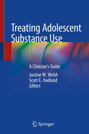 Treating Adolescent Substance Use: A Clinician's Guide 2019
