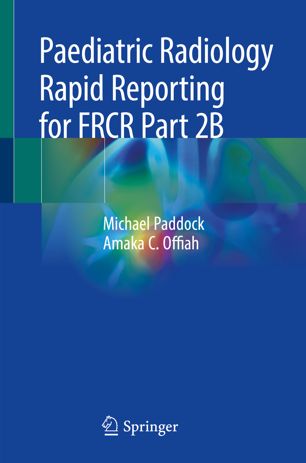 Paediatric Radiology Rapid Reporting for FRCR Part 2B 2019