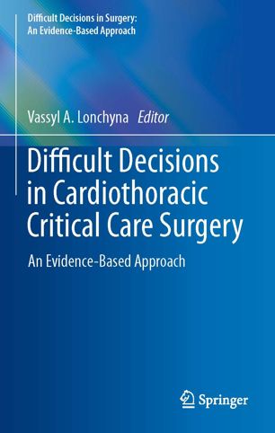 Difficult Decisions in Cardiothoracic Critical Care Surgery: An Evidence-Based Approach 2019