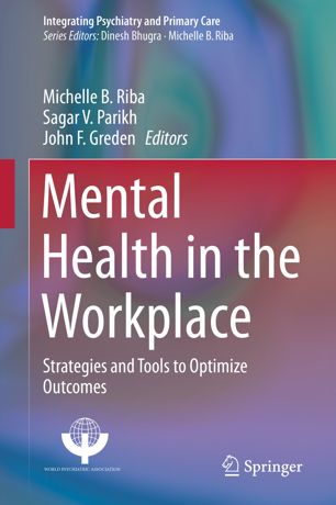 Mental Health in the Workplace: Strategies and Tools to Optimize Outcomes 2019