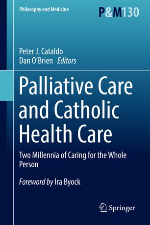 Palliative Care and Catholic Health Care: Two Millennia of Caring for the Whole Person 2019