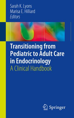 Transitioning from Pediatric to Adult Care in Endocrinology: A Clinical Handbook 2019