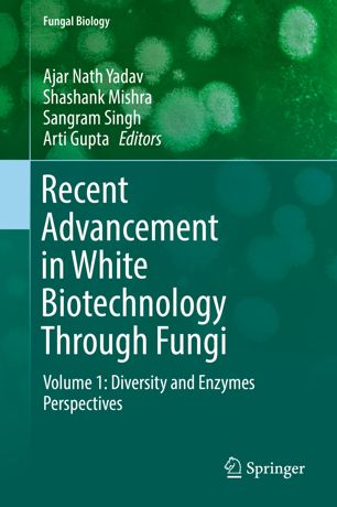 Recent Advancement in White Biotechnology Through Fungi: Volume 1: Diversity and Enzymes Perspectives 2019