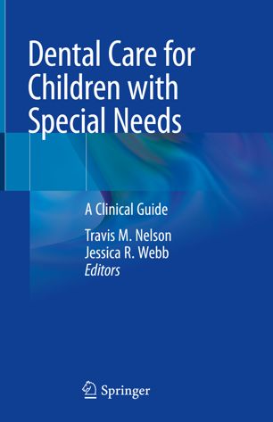 Dental Care for Children with Special Needs: A Clinical Guide 2019