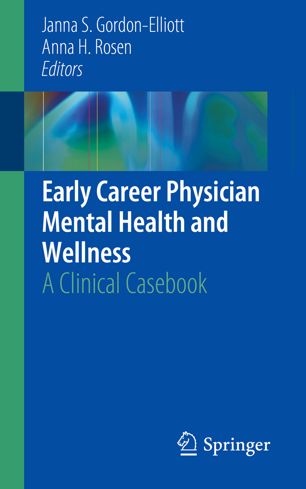 Early Career Physician Mental Health and Wellness: A Clinical Casebook 2019