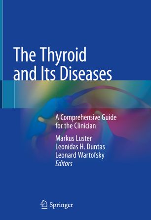 The Thyroid and Its Diseases: A Comprehensive Guide for the Clinician 2019