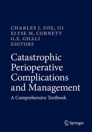 Catastrophic Perioperative Complications and Management: A Comprehensive Textbook 2019