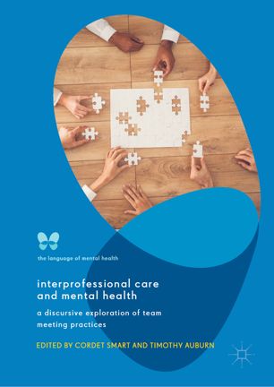 Interprofessional Care and Mental Health: A Discursive Exploration of Team Meeting Practices 2019