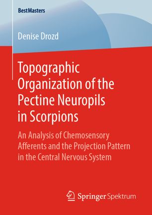 Topographic Organization of the Pectine Neuropils in Scorpions: An Analysis of Chemosensory Afferents and the Projection Pattern in the Central Nervous System 2019