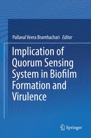 Implication of Quorum Sensing System in Biofilm Formation and Virulence 2019