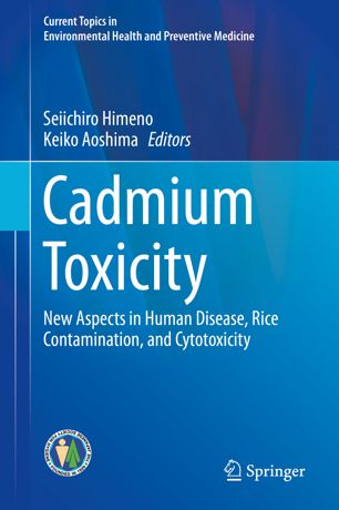 Cadmium Toxicity: New Aspects in Human Disease, Rice Contamination, and Cytotoxicity 2019