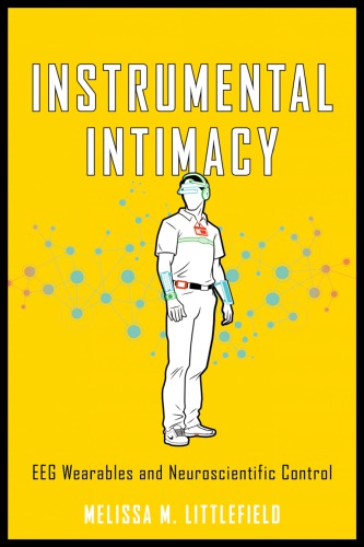 Instrumental Intimacy: EEG Wearables and Neuroscientific Control 2018