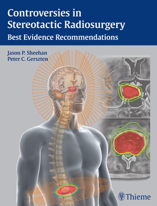 Controversies in Stereotactic Radiosurgery: Best Evidence Recommendations 2013