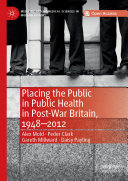 Placing the Public in Public Health in Post-War Britain, 1948–2012 2019