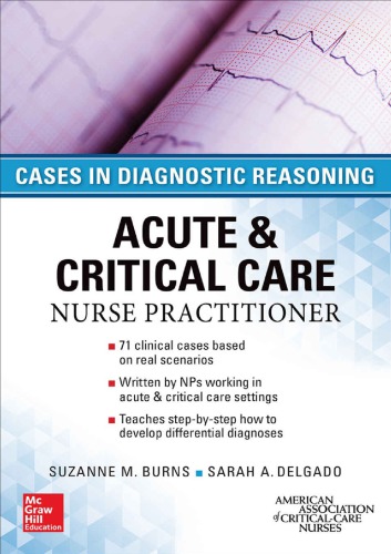 ACUTE & CRITICAL CARE NURSE PRACTITIONER: CASES IN DIAGNOSTIC REASONING 2015