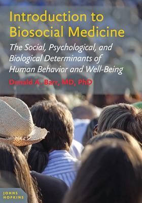 Introduction to Biosocial Medicine: The Social, Psychological, and Biological Determinants of Human Behavior and Well-Being 2015